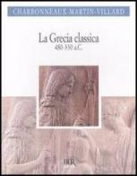 La Grecia classica (480-330 a.C.) di Jean Charbonneaux, Roland Martin, François Villard edito da Rizzoli