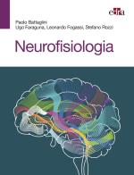 Neurofisiologia di Paolo Battaglini, Ugo Faraguna, Leonardo Fogassi edito da Edra