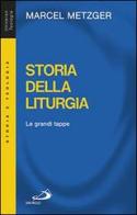 Storia della liturgia. Le grandi tappe di Marcel Metzger edito da San Paolo Edizioni