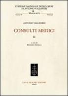 Consulti medici vol.2 di Antonio Vallisneri edito da Olschki