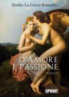 D'amore e passione di Emilio La Greca Romano edito da Booksprint