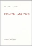 Proverbi abruzzesi (rist. anast. Aquila, 1877) di Antonio De Nino edito da Forni