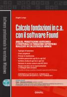 Calcolo fondazioni in c.a. con il software Found. Con software di Angelo Longo edito da Grafill