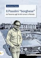 Il Pasolini «borghese». Da «Teorema» agli «Scritti corsari» a «Petrolio» di Gianfranco Tomei edito da Nuova Cultura