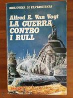 La guerra contro i Rull di Alfred E. Van Vogt edito da Fanucci