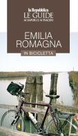 Emilia Romagna in bicicletta. Le guide ai sapori e ai piaceri edito da Gedi (Gruppo Editoriale)