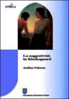 La soggettività in Kierkegaard di Ardian Ndreca edito da Urbaniana University Press