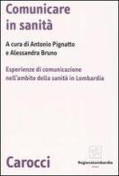 Comunicare in sanità. Esperienze di comunicazione nell'ambito della sanità in Lombardia edito da Carocci