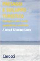 Paesaggi e sviluppo turistico. Sardegna e alte realtà geografiche a confronto. Atti del Convegno di studi (Olbia, 15-17 ottobre 2008) edito da Carocci