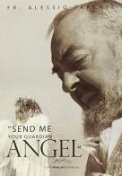 Send me your guardian angel di Alessio Parente edito da Edizioni Padre Pio da Pietrelcina