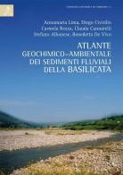 Atlante geochimico-ambientale dei suoli e dei sedimenti fluviali della Basilicata di Annamaria Lima, Diego Civitillo, Carmela Rezza edito da Aracne