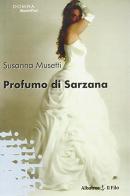 Profumo di Sarzana di Susanna Musetti edito da Gruppo Albatros Il Filo