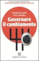 Governare il cambiamento di Claudia Piccardo, Lara Colombo edito da Raffaello Cortina Editore