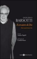 Don Divo Barsotti. Il cercatore di Dio. Dieci anni di interviste edito da Società Editrice Fiorentina