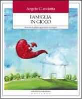 Famiglia in gioco. Relazioni di genere e generazioni in famiglia di Angelo Cianciotta edito da Edizioni La Meridiana