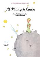 Al Al pränzip cinén. Testo bolognese di Antoine de Saint-Exupéry edito da Massimiliano Piretti Editore