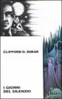 I giorni del silenzio di Simak D. Clifford edito da Elara