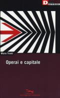 Operai e capitale di Mario Tronti edito da DeriveApprodi