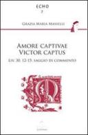 Amore captivae victor captus Liv. 30,12-15. Saggio di commento di Grazia Maria Masselli edito da Il Castello Edizioni