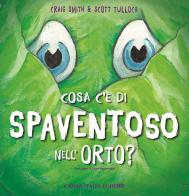 Cosa c'è di spaventoso nell'orto? Ediz. illustrata di Craig Smith edito da Caissa Italia