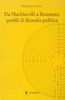 Da Machiavelli a Rousseau: profili di filosofia politica di Roberto Gatti edito da If Press