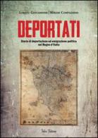 Deportati. Storie di deportazione ed emigrazione politica nel Regno d'Italia di Loreto Giovannone, Miriam Compagnino edito da Falco Editore