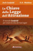 La chiave della legge dell'attrazione. Il metodo Canfield per creare la vita dei tuoi sogni di Jack Canfield, D. D. Watkins edito da Anteprima Edizioni