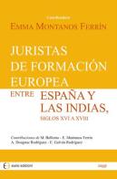 Juristas de formación europea entre España y las Indias, siglos XVI a XVIII edito da Euno Edizioni