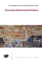 L' economia all'Università di Padova di Piero Del Negro, Francesco Favotto, Gianfranco Tusset edito da Padova University Press
