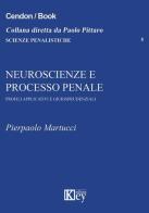 Neuroscienze e processo penale. Profili applicativi e giurisprudenziali di Pierpaolo Martucci edito da Key Editore