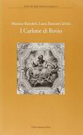 I Carlone di Rovio di Massimo Bartoletti, Laura Damiani Cabrini edito da Giampiero Casagrande editore