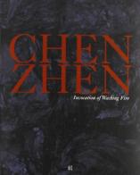 Chen Zhen. Invocation of washing fire. Catalogo della mostra (Parigi, 2003). Ediz. inglese e francese edito da Gli Ori