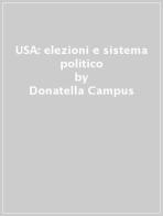 USA: elezioni e sistema politico di Donatella Campus, Gianfranco Pasquino edito da Bononia University Press