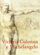 Vittoria Colonna e Michelangelo edito da Mandragora