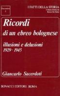 Ricordi di un ebreo bolognese. Illusioni e delusioni (1929-1945) di Giancarlo Sacerdoti edito da Bonacci