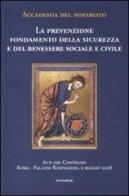 La prevenzione. Fondamento della sicurezza e del benessere sociale e civile. Atti del convegno (Roma, 9 maggio 2008) edito da Ed Insieme