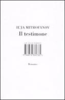 Il testimone di Il'ja Mitrofanov edito da Isbn Edizioni