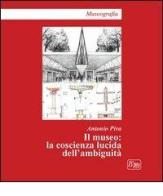 Il museo. La coscienza lucida dell'ambiguità di Antonio Piva edito da Lybra Immagine