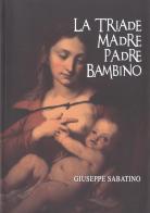 La triade madre padre bambino di Giuseppe Sabatino edito da Edicola