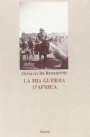 La mia guerra d'Africa di Osvaldo De Benedittis edito da Clinamen
