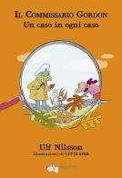 Un caso in ogni caso. Il commissario Gordon di Ulf Nilsson edito da LupoGuido