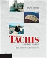 Giacomo Tachis. Enologo corsaro. Dieci anni di rivoluzione siciliana di Bruno Donati edito da Terra Ferma Edizioni