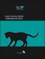 I miracoli dei gatti di Maria Cristina Bellini edito da Edizioni Moderna