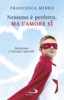 Nessuno è perfetto, ma l'amore sì. Adozione e bisogni speciali di Francesca Mineo edito da San Paolo Edizioni