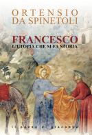 Francesco. L'utopia che si fa storia di Ortensio da Spinetoli edito da Il Pozzo di Giacobbe