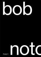 Bob Noto. Ediz. italiana e inglese di Bob Noto edito da Maretti Editore