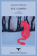 Sul campo di José Javier Villarreal edito da Fili d'Aquilone