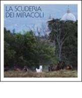 La scuderia dei miracoli di Marco V. Guasticchi, Giorgio Galvani edito da Futura Libri