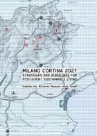 Milano Cortina 2027. Strategies and guidelines for post-event sustainable living. Ediz. speciale di Isabella Inti, Riccardo Mazzoni, Irene Toselli edito da Autopubblicato