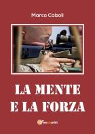La mente e la forza di Marco Calzoli edito da Youcanprint